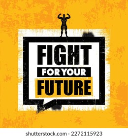 Fight For Your Future.  Inspiring Creative Motivation Quote Poster Template. Vector Typography Banner Design Concept On Grunge Texture Rough Background
