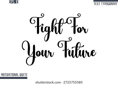 Lucha por tu futuro: nunca te rindas y resiliencia Citas motivacionales Texto de tipografía cursiva con estilo