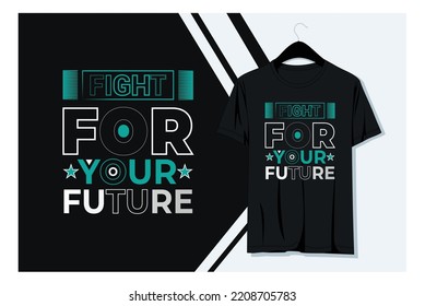 FIGHT FOR YOUR FUTURE T-shirt design