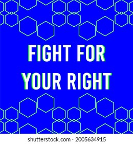 Fight for your right, motivational quote, typography, vector, letters