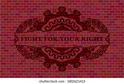 fight for your right text inside red brick wall emblem. Tiles delicate background. Intense illustration. 