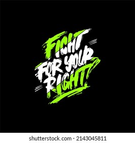 Fight For Your Right, typography, slogan , quote ,t-shirt graphics design vectors illustration. 