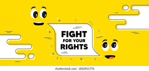 Fight for your rights message. Cartoon face chat bubble background. Demonstration protest quote. Revolution activist slogan. Fight for rights chat message. Character smile face. Vector