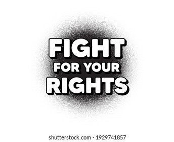 Fight for your rights message. Dotwork stain pattern. Stipple dots banner. Demonstration protest quote. Revolution activist slogan. Abstract dotted circle. Fight for rights banner. Vector