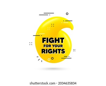 Fight for your rights message. Yellow 3d quotation bubble. Demonstration protest quote. Revolution activist slogan. Fight for rights minimal talk quote. 3d quotation mark with message. Vector