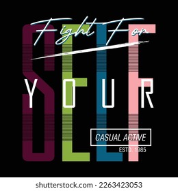 fight for yourself graphic, typography vector, t shirt design illustration, good for ready print, and other use