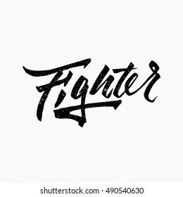 Fighter. Ink hand lettering. Modern brush calligraphy. Handwritten phrase. Design typography element. Cute simple vector sign.