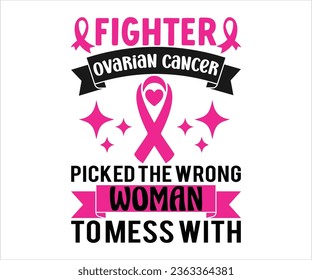   Fighter Ovarian  Picked The Wrong Woman To Mess With T-shirt, Cancer Saying T-shiet, Breast Cancer SVG, Cut File For Cricut, Cancer Funny Quotes, Cancer Shirt svg