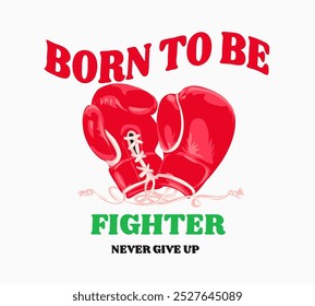 fighter slogan with red boxing gloves graphic vector illustration