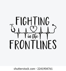 Fighting in the Frontlines Healthcare Heroes funny t-shirt design