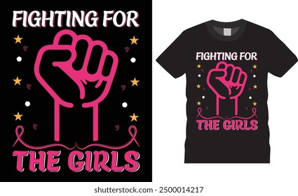 Fighting For The Girls BREAST CANCER AWARENESS Typography BREAST CANCER AWARENESS vector t shirt design. premium quality, BREAST CANCER AWARENESS graphic t-shirt design, vector illustration.