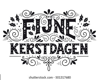 Fijne Kerstdagen (Dutch word for Merry Christmas). Hand drawn winter holiday image. Christmas lettering with decorative design elements for greeting cards, posters or prints.