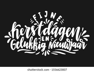 Fijne kerstdagen en gelukkig nieuwjaar. Merry Christmas and Happy New Year in Dutch. Hand drawn phrase. Vector lettering for holidays greeting card, invitation, poster, print, label.