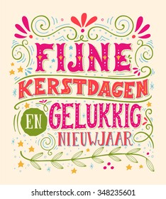 Fijne Kerstdagen en gelukkig Nieuwjaar (Dutch, en.: Merry Christmas and happy New year). Hand lettering with decoration elements. This illustration can be used as a greeting card, poster or print.