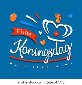 Fijne Koningsdag or Happy King's Day
in the Kingdom of the Netherlands.
Isolated banner, poster or greeting card for typography with lettering, crown, baloon and
flag. 