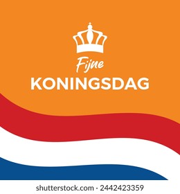 Ilustración vectorial de póster de Fijne Koningsdag Día del Rey. Vector de marco de bandera holandesa. Corona real con icono de bandera holandesa. Plantilla para fondo, banner, tarjeta. 27 de abril. Día importante