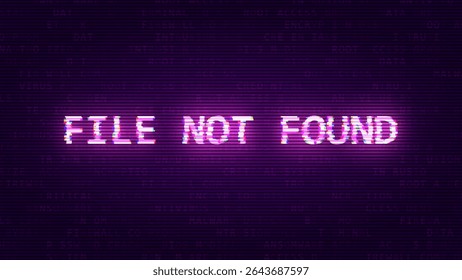 FILE NOT FOUND Glitched Word. HUD Hologram Cyberpunk Style Banner. Neon Tech Game Over Glitch Background. Design Element for Tech Gamers Event. Vector Illustration.