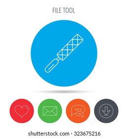 File tool icon. Carpenter equipment sign. Mail, download and speech bubble buttons. Like symbol. Vector