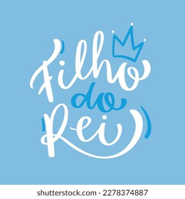 Filho do rei. King's son in brazilian portuguese. Modern hand Lettering. vector.