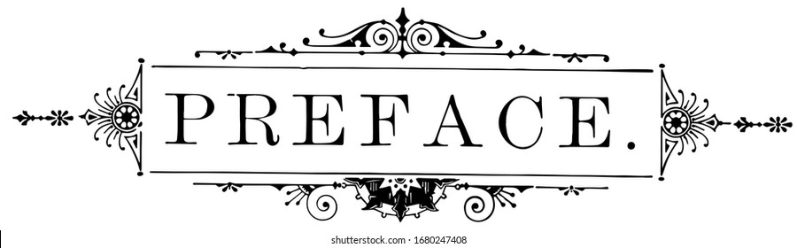 Filigree banner has a flower border and preface word is situated in the center of banner, vintage line drawing or engraving.