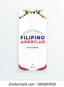 Filipino American History Month - October - social media story template with the text and colorful decorative flags around it. Tribute to contributions of Filipino Americans to world culture