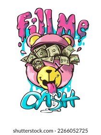 fill me cash graffiti slogan with bear doll and cash graphic vector illustration