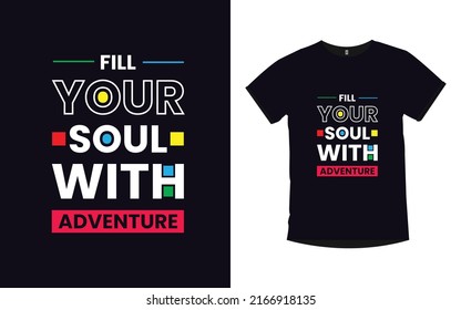 Fill your soul with adventure inspirational quotes typography modern t-shirt design