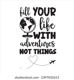 fill your world like with adventures not things logo inspirational positive quotes, motivational, typography, lettering design