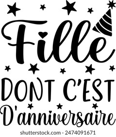 Fille Dont Ç'est D'anniversaire (eng: Birthday Girl) vector hand drawn lettering in French