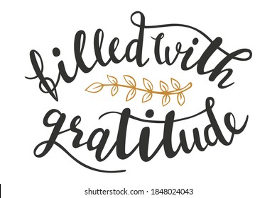 Filled with gratitude hand lettering vector for fall, autumn and Thanksgiving day season quotes and phrases for cards, banners, posters, pillow and clothes design. 