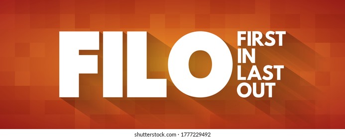 FILO - First In Last Out acronym, concept background