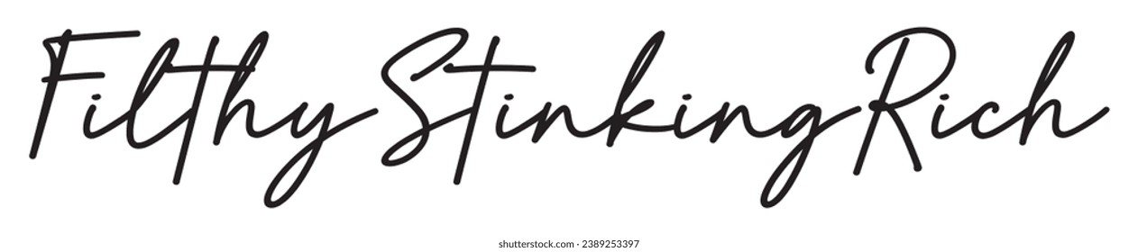 filthy stinking rich text on white background.