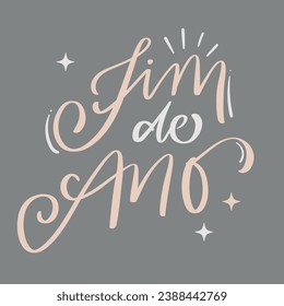 Fim de ano. End of the year in brazilian portuguese. Modern hand Lettering. vector.