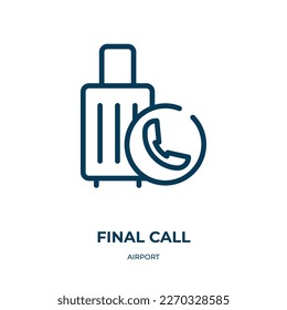 Final call icon. Linear vector illustration from airport collection. Outline final call icon vector. Thin line symbol for use on web and mobile apps, logo, print media.
