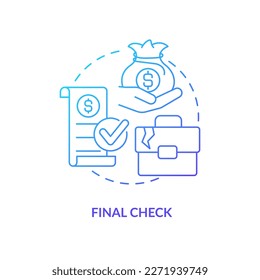 Final check blue gradient concept icon. Termination payments. Employee grievances on wage issue abstract idea thin line illustration. Isolated outline drawing. Myriad Pro-Bold font used