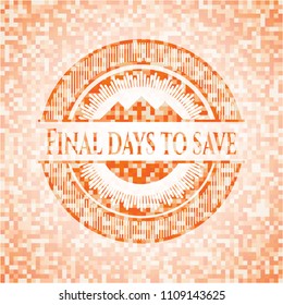  Final days to save abstract emblem, orange mosaic background