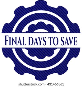 Final days to save badge with denim background