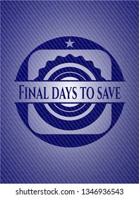 Final days to save badge with jean texture