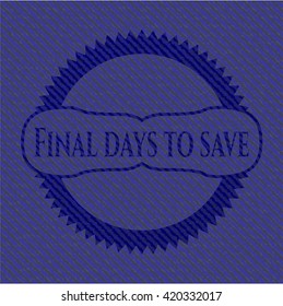 Días finales para guardar el emblema con fondo jean