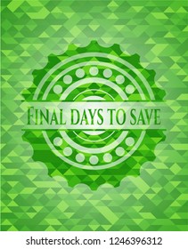 Final days to save green emblem. Mosaic background