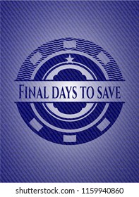 Final days to save jean or denim emblem or badge background