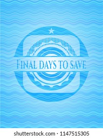 Final days to save sky blue water emblem background.