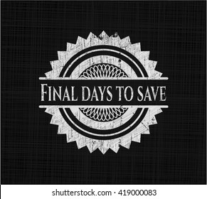 Final days to save written with chalkboard texture