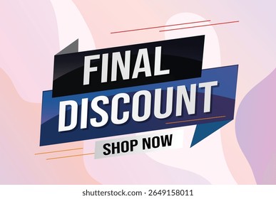 Etiqueta de desconto final. Modelo de design 3d para marketing. Promoção de ofertas especiais ou varejo. banner de fundo design gráfico moderno para loja, loja online, site, página inicial 