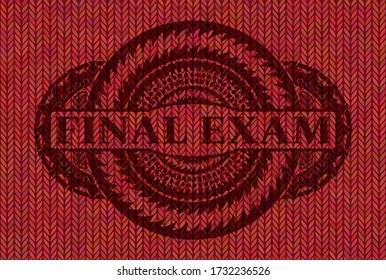 FINAL EXAM text inside Red wool emblem. Cloth exquisite background. Vector illustration. 