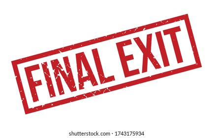 Final Exit Rubber Stamp. Red Final Exit Rubber Grunge Stamp Seal Vector Illustration - Vector