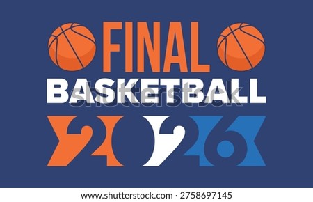 Final Game Day. Basketball playoff in March. Super sport party in United States. Final games of season tournament. Professional team championship. Ball for basketball. Sport poster. Vector