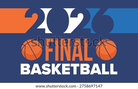 Final Game Day. Basketball playoff in March. Super sport party in United States. Final games of season tournament. Professional team championship. Ball for basketball. Sport poster. Vector
