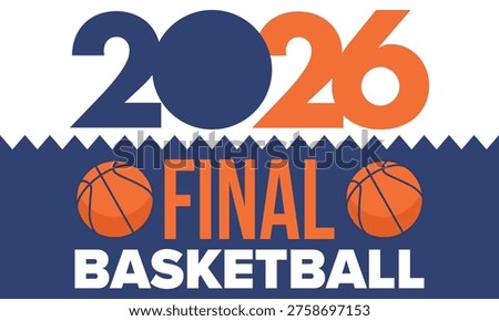 Final Game Day. Basketball playoff in March. Super sport party in United States. Final games of season tournament. Professional team championship. Ball for basketball. Sport poster. Vector