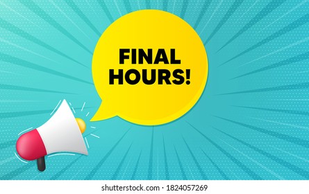 Final hours sale. Background with megaphone. Special offer price sign. Advertising discounts symbol. Megaphone banner. Final hours speech bubble. Loudspeaker background. Vector